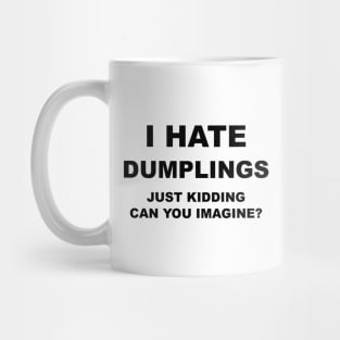 I HATE DUMPLINGS Mug